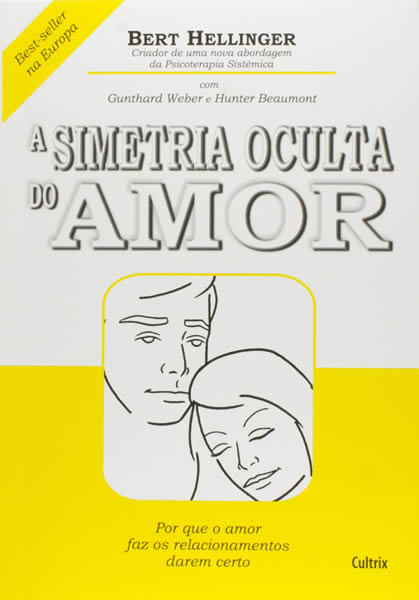 5 Livros do Bert Hellinger para aprender sobre a Constelação Familiar a simetria oculta do amor bert hellinger - 5 Livros do Bert Hellinger para aprender sobre a Constelação Familiar