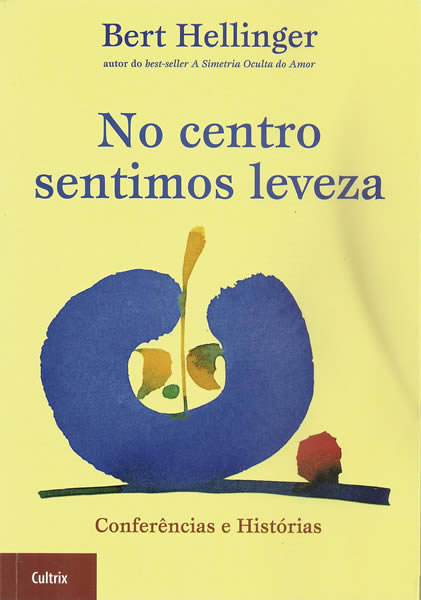 5 Livros do Bert Hellinger para aprender sobre a Constelação Familiar no centro sentimos leveza bert hellinger - 5 Livros do Bert Hellinger para aprender sobre a Constelação Familiar